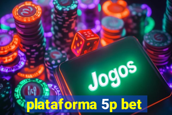 plataforma 5p bet